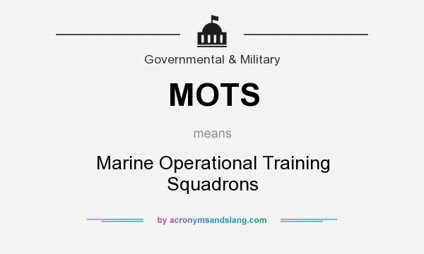 What does MOTS mean? It stands for Marine Operational Training Squadrons