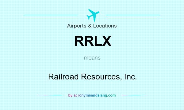 What does RRLX mean? It stands for Railroad Resources, Inc.