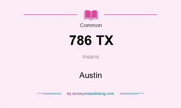 What does 786 TX mean? It stands for Austin