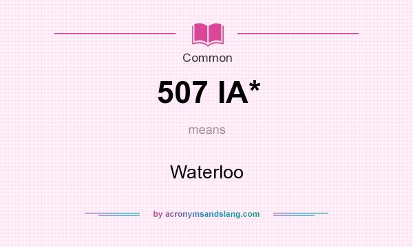 What does 507 IA* mean? It stands for Waterloo