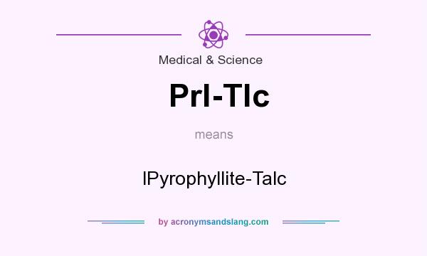 What does Prl-Tlc mean? It stands for lPyrophyllite-Talc