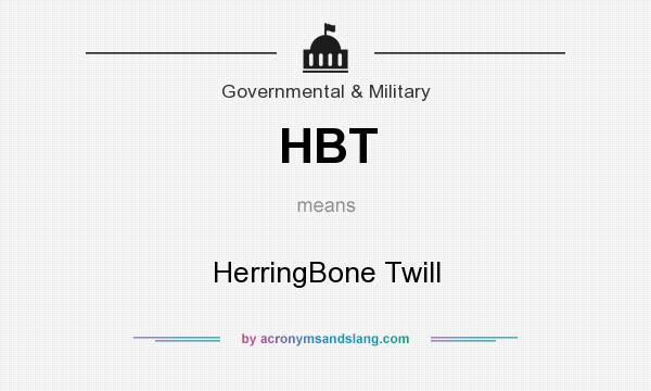 What does HBT mean? It stands for HerringBone Twill