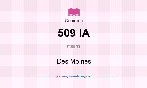 What does 509 IA mean? It stands for Des Moines