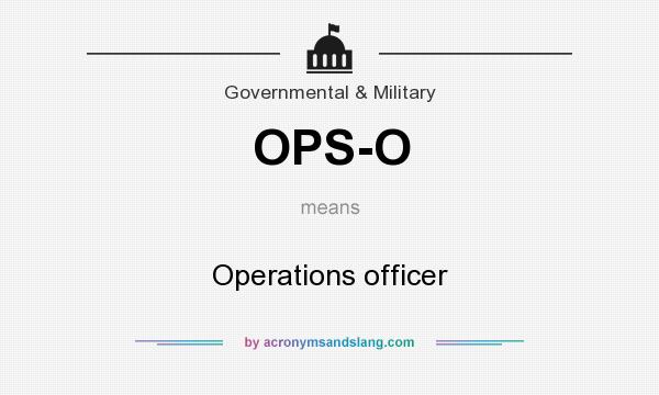 What does OPS-O mean? It stands for Operations officer