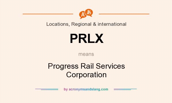 What does PRLX mean? It stands for Progress Rail Services Corporation