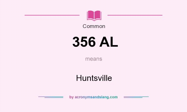 What does 356 AL mean? It stands for Huntsville