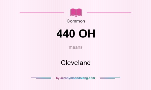 What does 440 OH mean? It stands for Cleveland