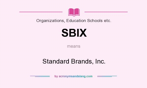 What does SBIX mean? It stands for Standard Brands, Inc.