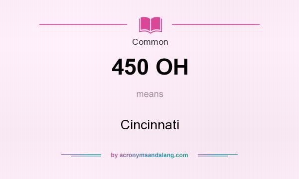What does 450 OH mean? It stands for Cincinnati