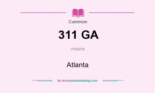 What does 311 GA mean? It stands for Atlanta