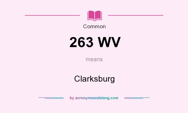 What does 263 WV mean? It stands for Clarksburg
