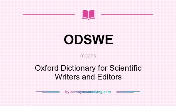 What does ODSWE mean? It stands for Oxford Dictionary for Scientific Writers and Editors