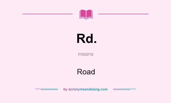 What does Rd. mean? It stands for Road
