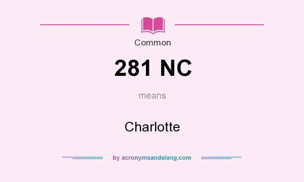 What does 281 NC mean? It stands for Charlotte