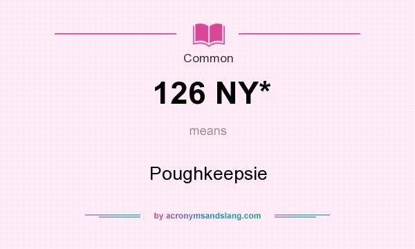What does 126 NY* mean? It stands for Poughkeepsie