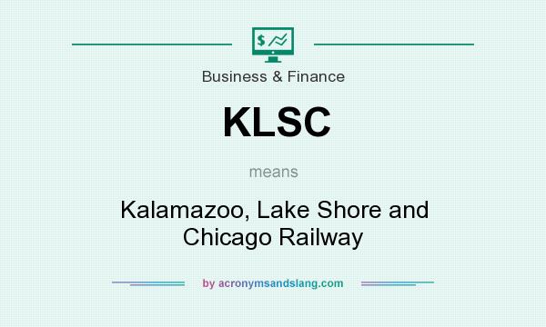 What does KLSC mean? It stands for Kalamazoo, Lake Shore and Chicago Railway