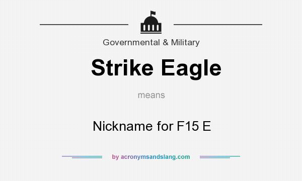 What does Strike Eagle mean? It stands for Nickname for F15 E