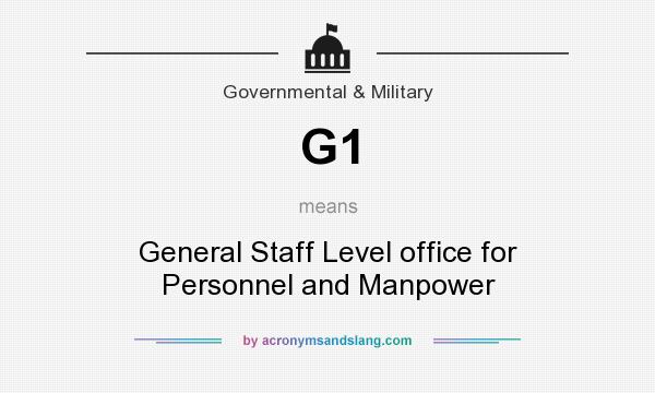 What does G1 mean? It stands for General Staff Level office for Personnel and Manpower