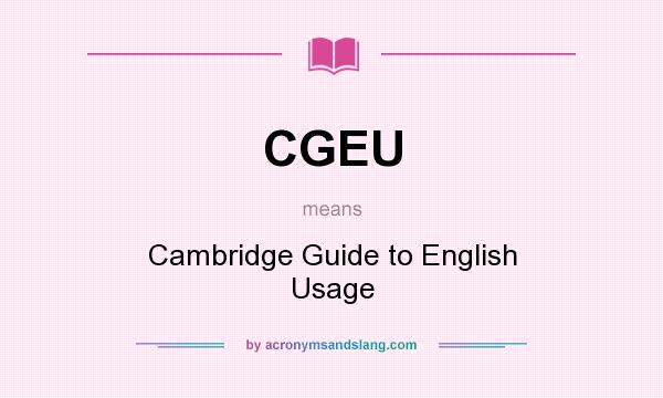 What does CGEU mean? It stands for Cambridge Guide to English Usage