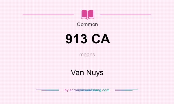 What does 913 CA mean? It stands for Van Nuys