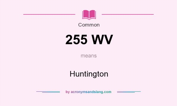 What does 255 WV mean? It stands for Huntington