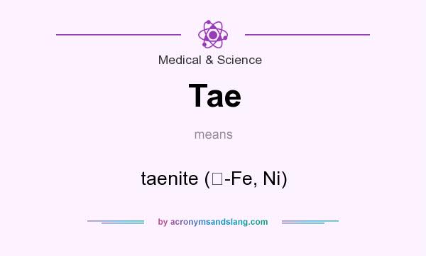 What does Tae mean? It stands for taenite (-Fe, Ni)