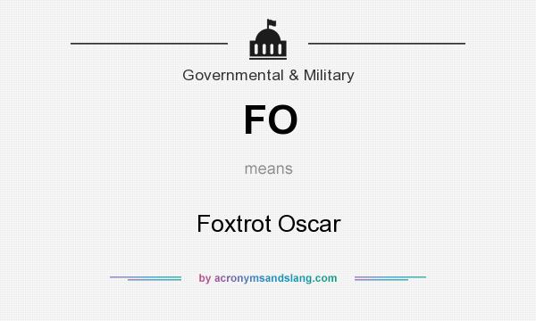 What does FO mean? It stands for Foxtrot Oscar
