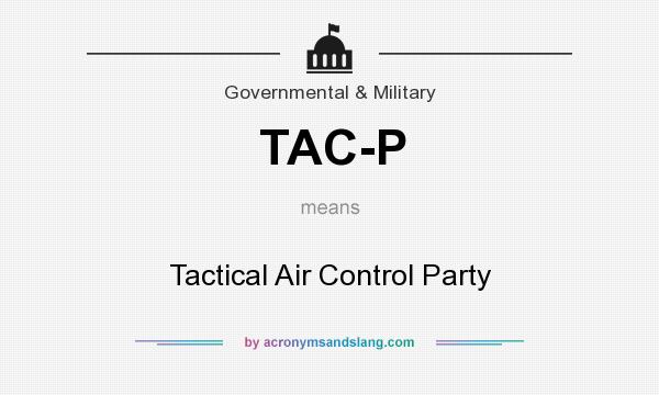 What does TAC-P mean? It stands for Tactical Air Control Party
