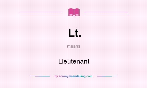 What does Lt. mean? It stands for Lieutenant