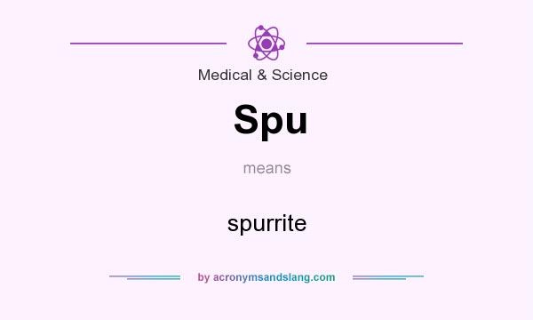 What does Spu mean? It stands for spurrite