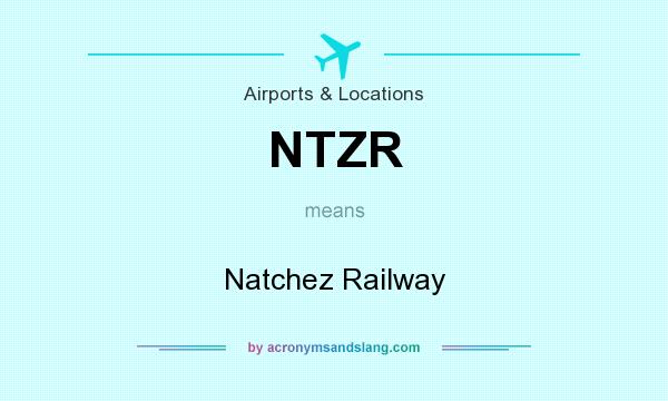 What does NTZR mean? It stands for Natchez Railway
