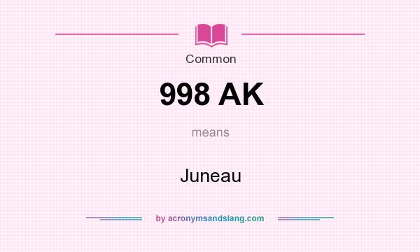 What does 998 AK mean? It stands for Juneau