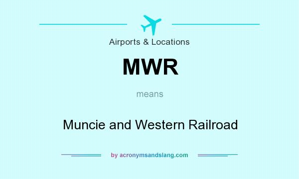 What does MWR mean? It stands for Muncie and Western Railroad