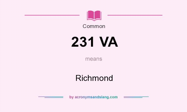 What does 231 VA mean? It stands for Richmond