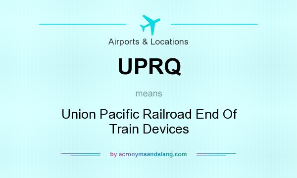 What does UPRQ mean? It stands for Union Pacific Railroad End Of Train Devices