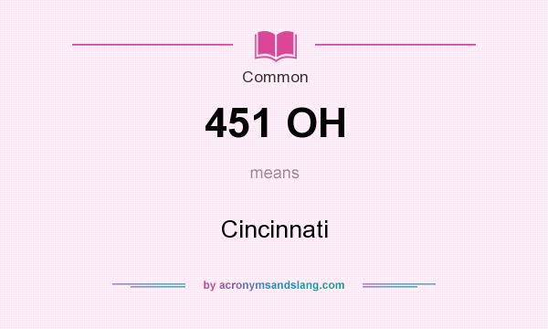 What does 451 OH mean? It stands for Cincinnati