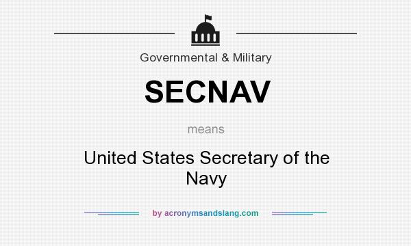 What does SECNAV mean? It stands for United States Secretary of the Navy