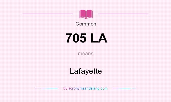 What does 705 LA mean? It stands for Lafayette