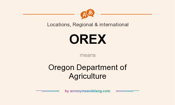 What does OREX mean? It stands for Oregon Department of Agriculture