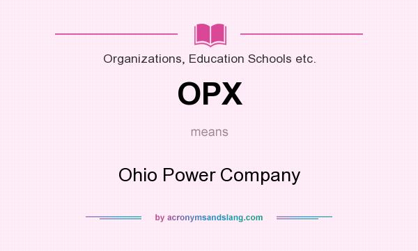 What does OPX mean? It stands for Ohio Power Company