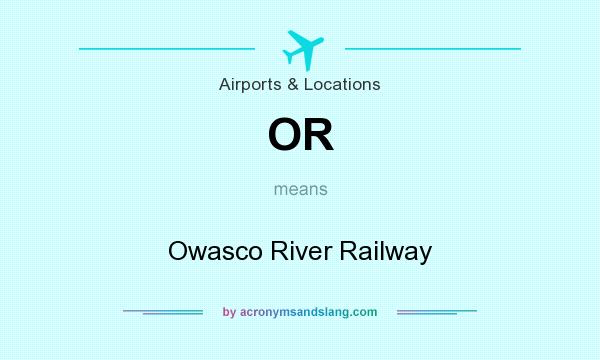 What does OR mean? It stands for Owasco River Railway