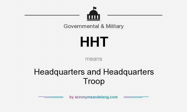 What does HHT mean? It stands for Headquarters and Headquarters Troop