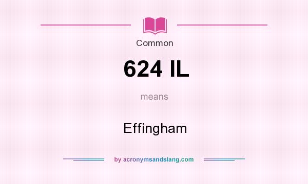 What does 624 IL mean? It stands for Effingham