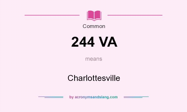 What does 244 VA mean? It stands for Charlottesville