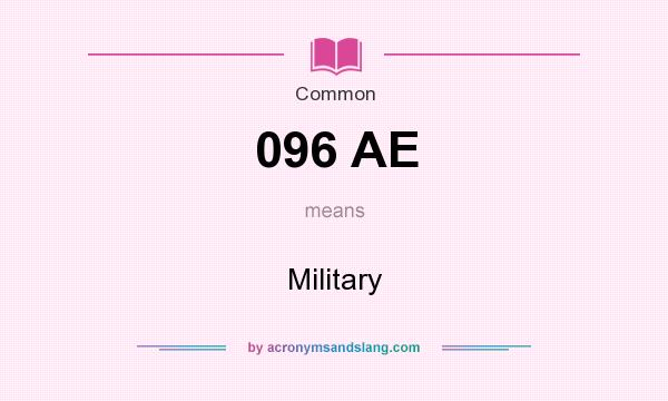 What does 096 AE mean? It stands for Military