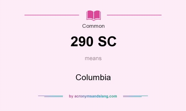 What does 290 SC mean? It stands for Columbia