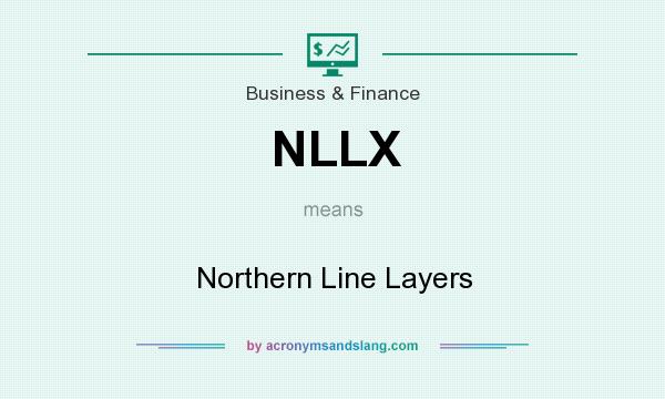 What does NLLX mean? It stands for Northern Line Layers