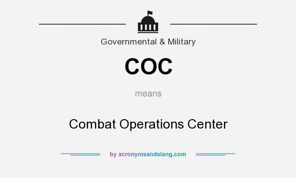What does COC mean? It stands for Combat Operations Center