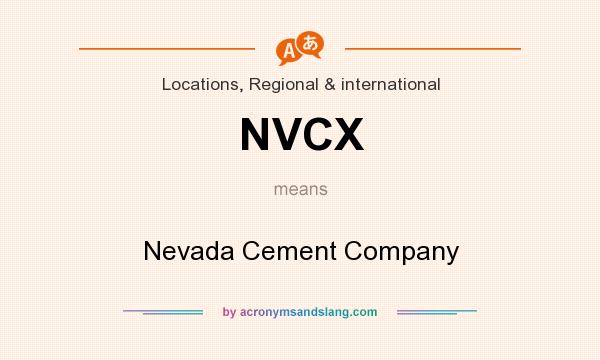 What does NVCX mean? It stands for Nevada Cement Company