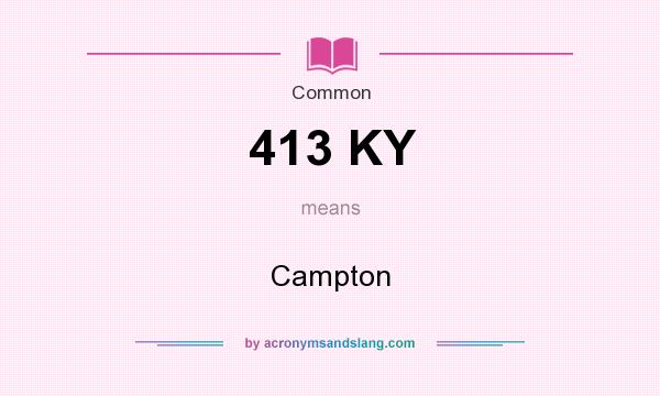 What does 413 KY mean? It stands for Campton